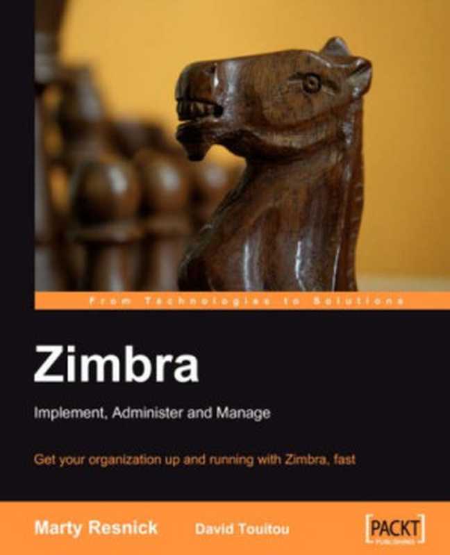 Zimbra: Implement, Administer and Manage: Get your organization up and running with Zimbra, fast(David Touitou, Marty Resnick)(2007)