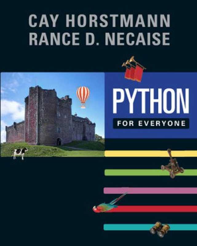 Python for Everyone by Cay S. Horstmann， Rance D. Necaise 2013（Cay S. Horstmann， Rance D. Necaise）（wiley）