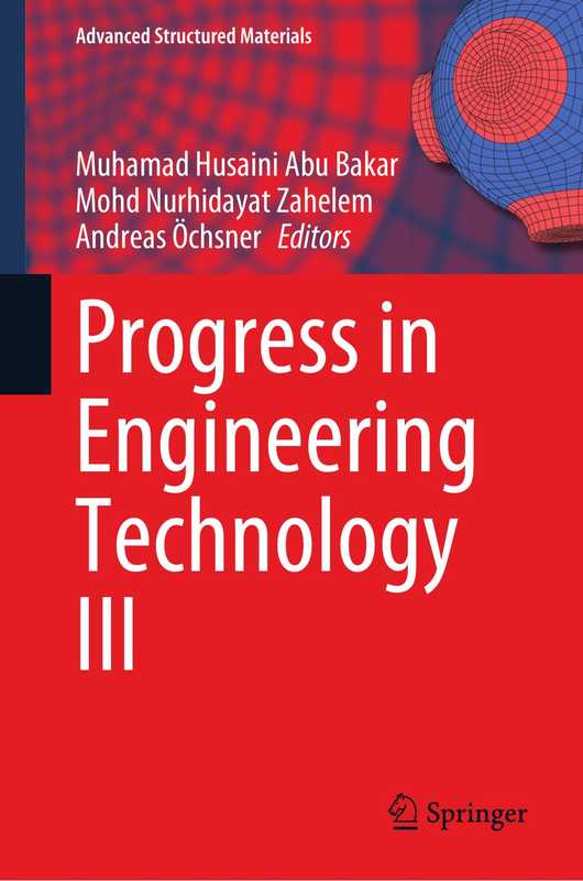 Progress in Engineering Technology III（Muhamad Husaini Abu Bakar  Mohd Nurhidayat Zahelem  Andreas Öchsner）（Springer 2021）