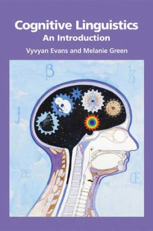 Cognitive Linguistics An Introduction(Vyvyan Evans Melanie C. Green)(Edinburgh University Press 2006)