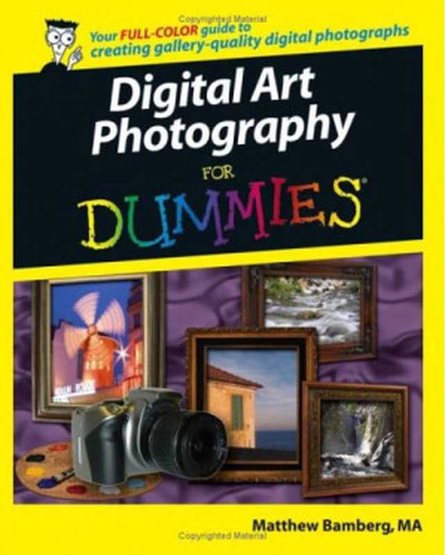 Digital Art Photography For Dummies(Matthew Bamberg)(Wiley 2006)