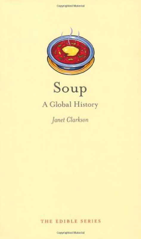 Soup A Global History(Janet Clarkson)(Reaktion Books 2010)