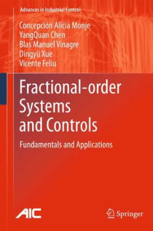 Fractional-order Systems and Controls Fundamentals and Applications(Concepción A. Monje YangQuan Chen Blas M. Vinagre Dingyü Xue Vicente Feliu (auth.))(Springer-Verlag London 2010)