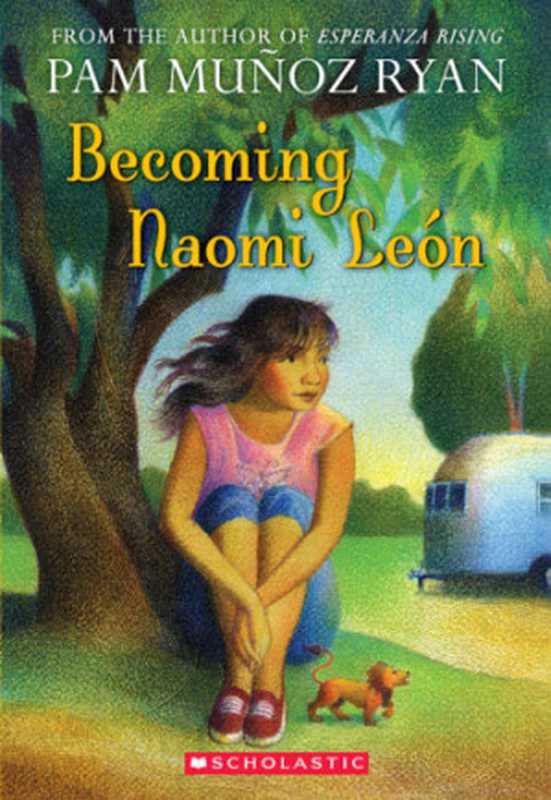 Becoming Naomi Leon（Ryan  Pam Munoz）（Scholastic Inc.）