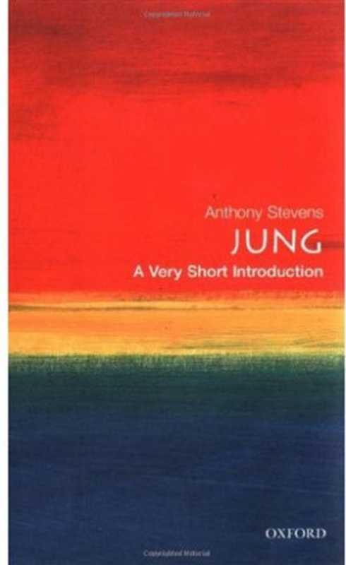Jung A Very Short Introduction (Very Short Introductions)(Anthony Stevens)(Oxford University Press USA 2001)
