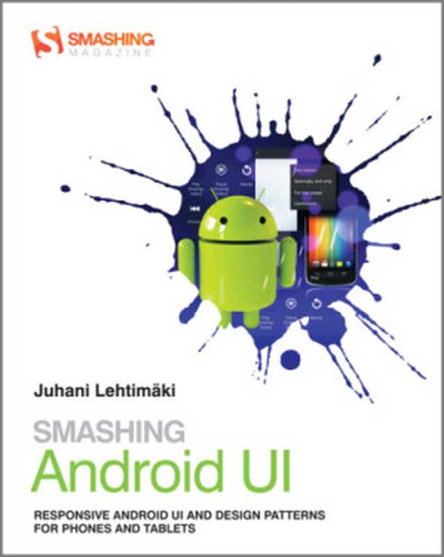Smashing Android Ui Responsive User Interfaces And Design Patterns For Android Phones And Tablets(Juhani Lehtimäki)