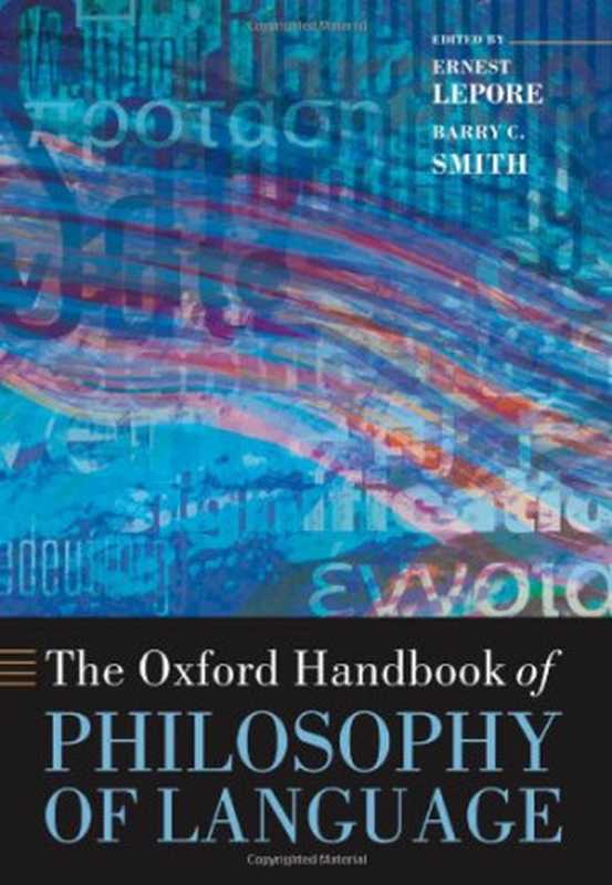The Oxford Handbook of Philosophy of Language（Ernest Lepore  Barry C. Smith）（Oxford University Press 2006）