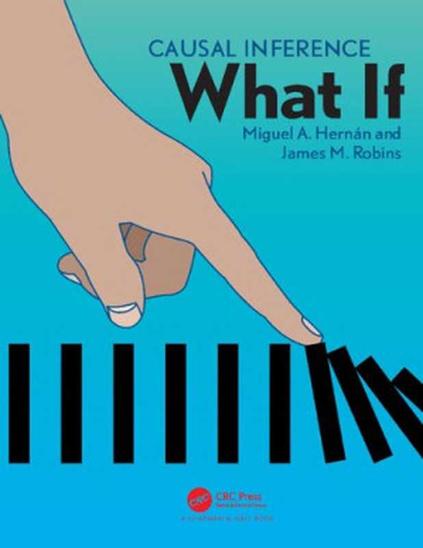 Causal Inference What If(Miguel A. Hernán James M. Robins)(CRC Press 2020)