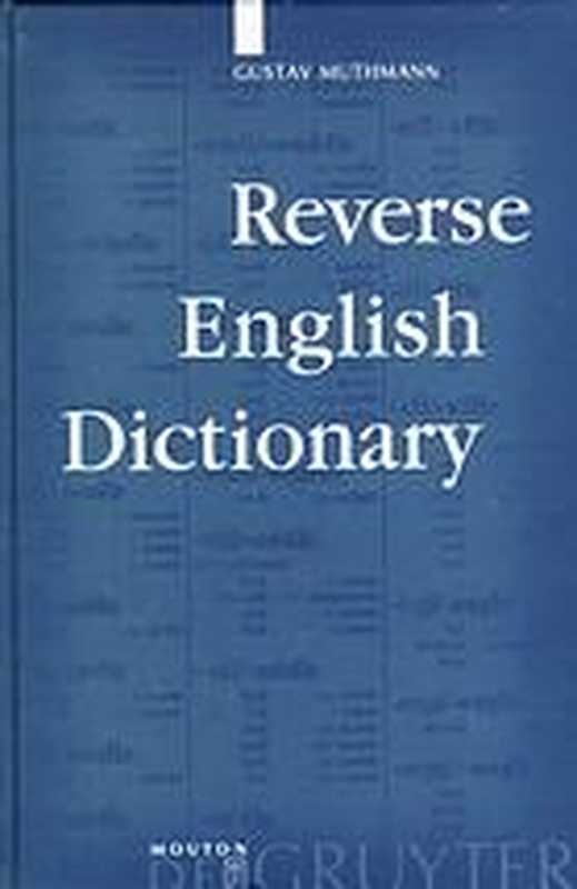 Reverse English Dictionary Based on Phonological and Morphological Principles (Topics in English Linguistics).(Muthmann Gustav)(Mouton De Gruyter. 1999)