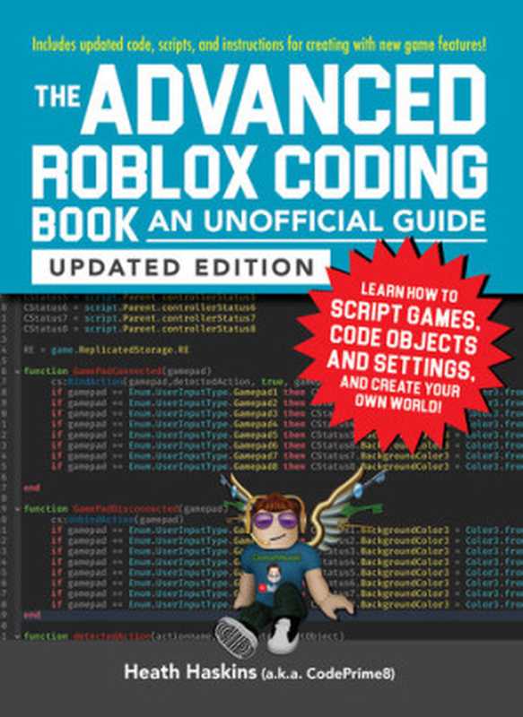 The Advanced Roblox Coding Book An Unofficial Guide Updated Edition Learn How to Script Games Code Objects and Settings and Create Your Own World!(Heath Haskins)(Adams Media 2022)