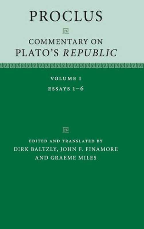 Proclus - Commentary on Plato Republic  Volume 1（Dirk Baltzly John F. Finamore Graeme Miles）（Cambridge University Press 2018）