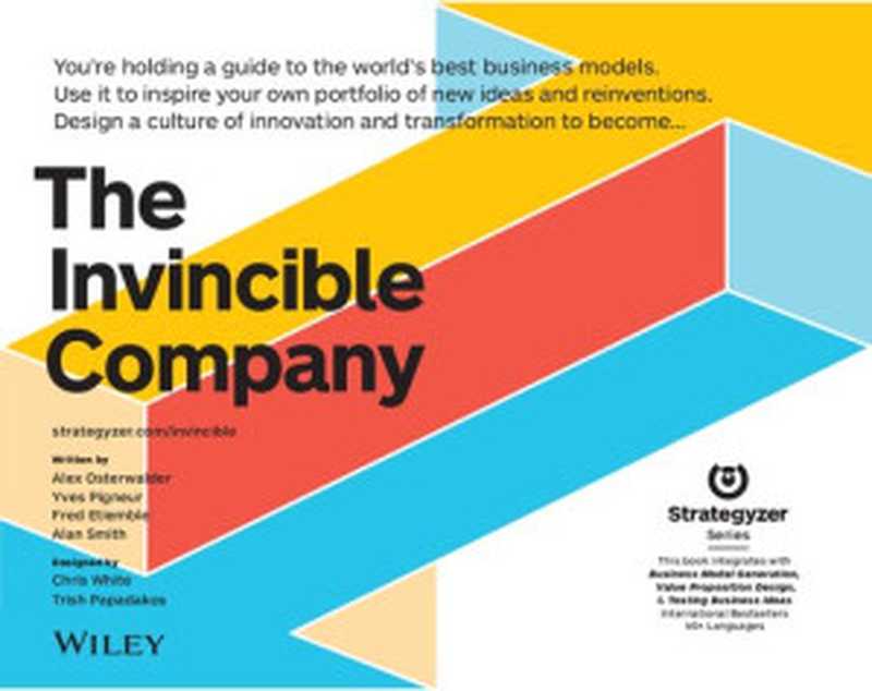 The Invincible Company   How to Constantly Reinvent Your Organization with Inspiration from the World’s Best Business Models（Alexander Osterwalder; Yves Pigneur; Alan Smith; Frederic Etiemble）（Wiley 2020）