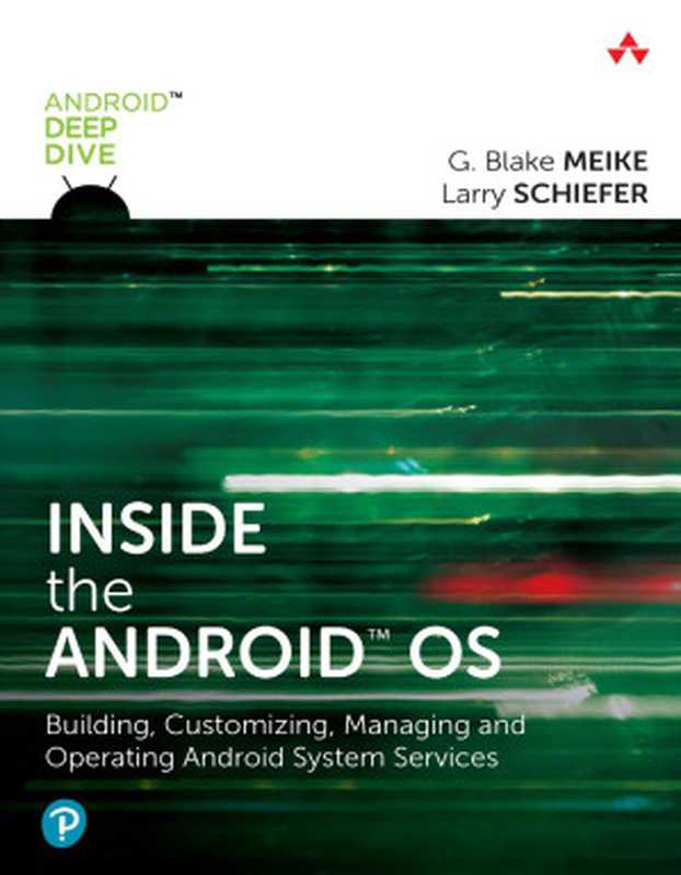 Inside the Android OS  Building  Customizing  Managing and Operating Android System Services（G. Blake Meike）（Addison Wesley 2021）