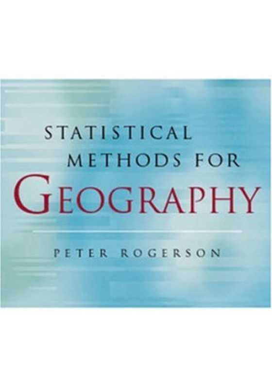 Statistical Methods for Geography (2001)(en)(248s)（Peter A. Rogerson）（Sage Publications Ltd 2001）