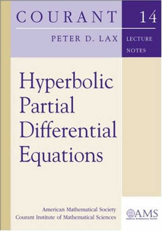 Hyperbolic Partial Differential Equations (Courant Lecture Notes)（Peter D. Lax）（American Mathematical Society Courant Institute of Mathematical Sciences 2006）