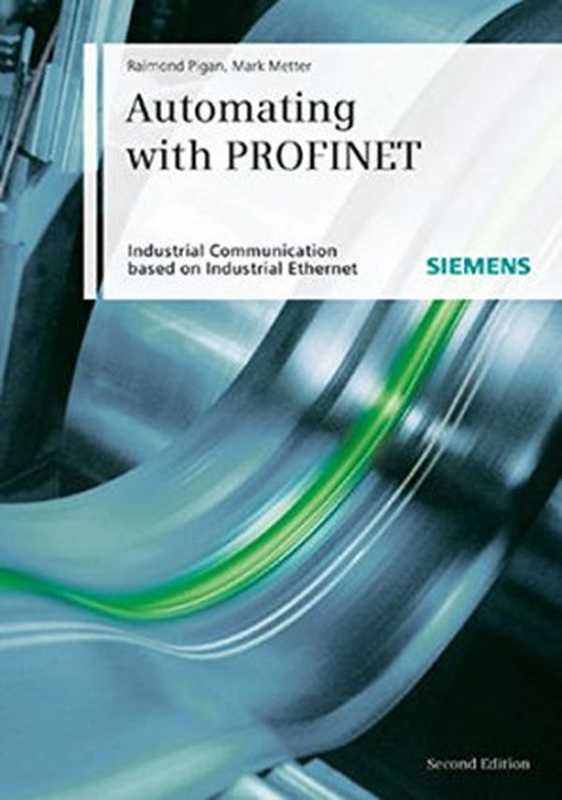 Automating with PROFINET Industrial Communication Based on Industrial Ethernet(Raimond Pigan Mark Metter)(Publicis 2008)