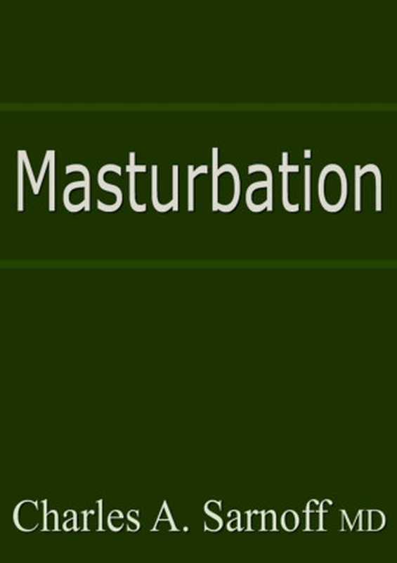 Masturbation（Charles A. Sarnoff  M.D. [Charles A. Sarnoff  M.D.]）（International Psychotherapy Institute 2016）