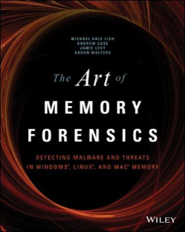 The Art of Memory Forensics（AAron Walters  Andrew Case  Jamie Levy  Michael Hale Ligh）（Wiley 2014）