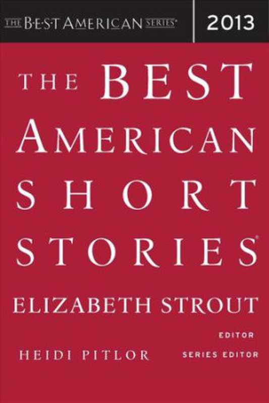 The Best American Short Stories 2013(Elizabeth Strout Heidi Pitlor (eds.))(Mariner Books 2013)