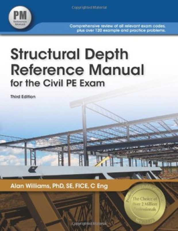 Structural Depth Reference Manual for the Civil PE Exam（Alan Williams PhD  SE  FICE  C Eng）（Professional Publications  Inc. 2012）