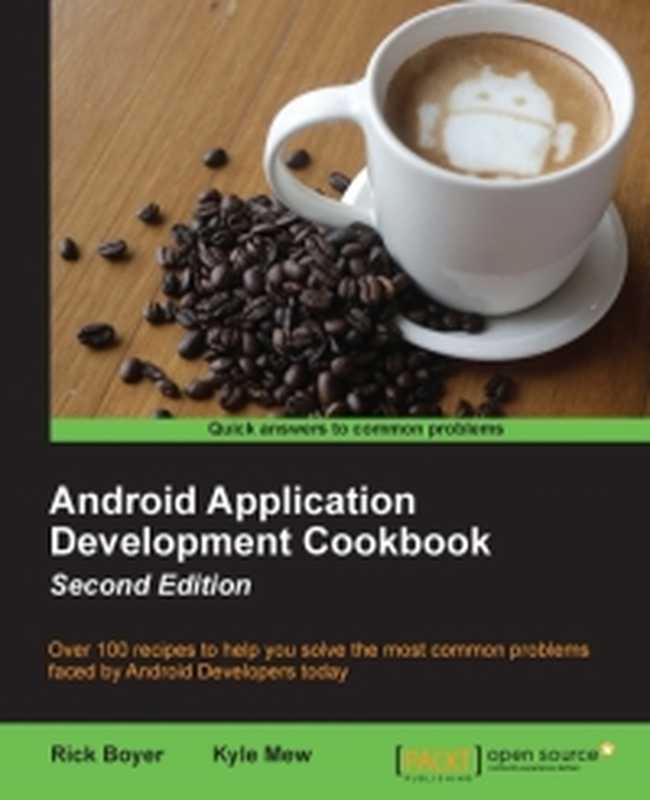 Android Application Development Cookbook  2nd Edition  Over 100 recipes to help you solve the most common problems faced by Android Developers today（Rick Boyer  Kyle Mew）（Packt Publishing 2016）