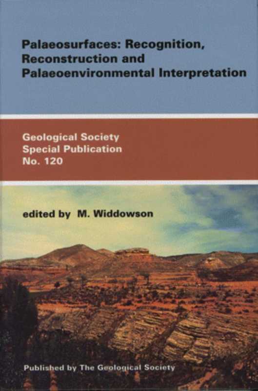 Palaeosurfaces - Recognition Reconstruction and Paleoenvironmental Interpretation (Geological Society Special Publication No. 120)(M. Widdowson)(Geological Society of London 1997)