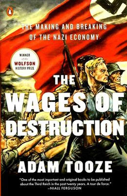The Wages of Destruction  The Making and Breaking of the Nazi Economy（Adam Tooze）（Penguin 2008）