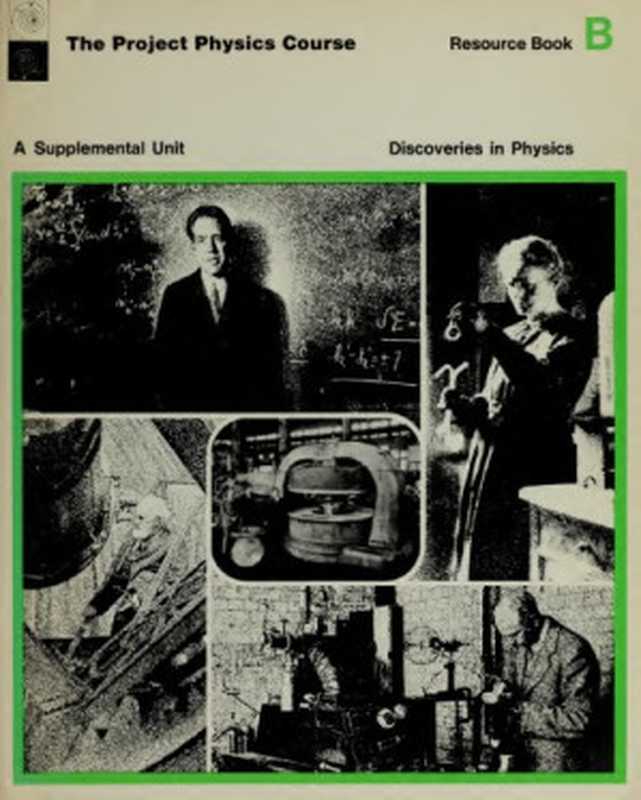Project Physics - Resource Book Discoveries in Physics（Gerald Holton  F. James Rutherford  Fletcher G. Watson）