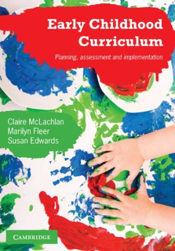 Early Childhood Curriculum  Planning  Assessment  and Implementation（Claire McLachlan  Marilyn Fleer  Susan Edwards）（Cambridge University Press 2010）