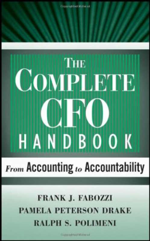 The Complete CFO Handbook.(Frank J. Fabozzi Pamela Peterson Drake Ralph S. Polimeni)(Independely Published 2007)