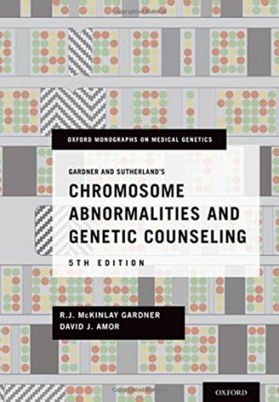 Gardner and Sutherland’s Chromosome Abnormalities and Genetic Counseling（R.J. McKinlay Gardner  David J. Amor）（Oxford University Press 2018）