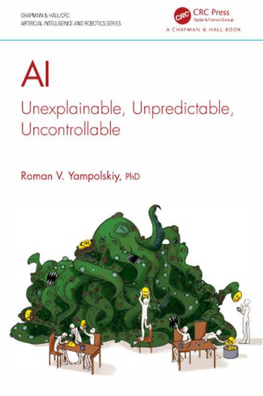 AI  Unexplainable  Unpredictable  Uncontrollable.（Roman V. Yampolskiy.）（Chapman and Hall CRC. 2024）