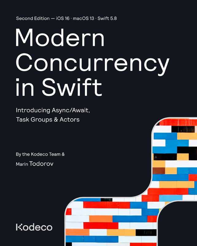 Modern Concurrency in Swift (Second Edition)(Martin Todorov)(Kodeco Inc)