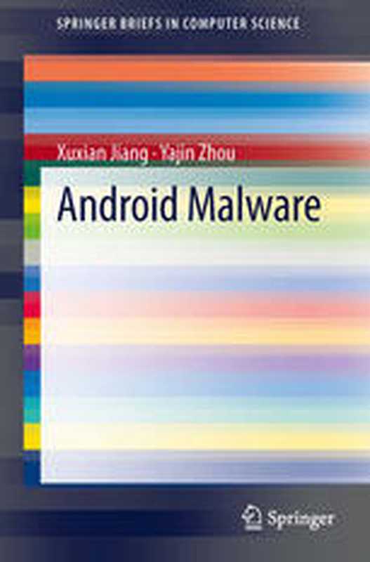 Android Malware（Xuxian Jiang  Yajin Zhou (auth.)）（Springer-Verlag New York 2013）