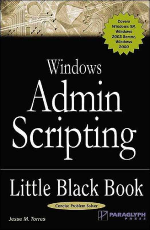 Windows Admin Scripting Little Black Book（Jesse Torres）（Paraglyph Press 2004）