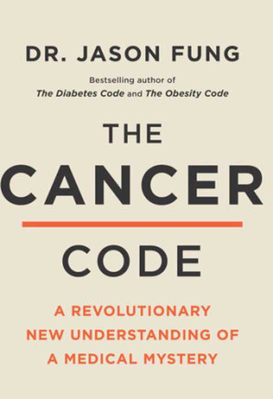 The Cancer Code  A Revolutionary New Understanding of a Medical Mystery（Dr. Jason Fung）（Thorsons; ‎ Harper Wave 2020）