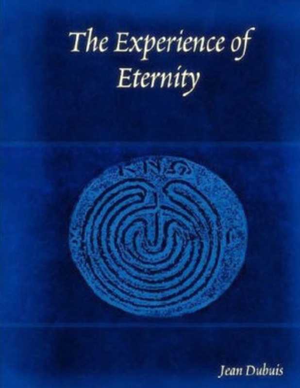 The Experience of Eternity（Jean Dubuis）（Triad Publishing 2008）