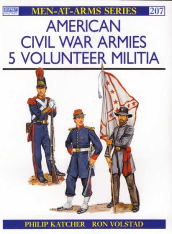 American Civil War Armies (5) - Volunteer Militia (Men-at-Arms 207)（Philip Katcher）（Osprey Publishing 2011）
