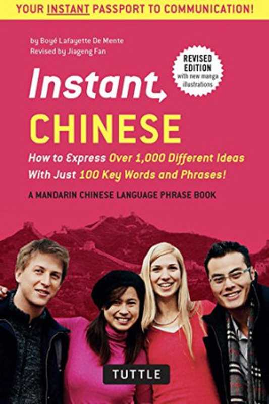Instant Chinese   How To Express Over 1 000 Different Ideas With Just 100 Key Words And Phrases! (A Mandarin Chinese Language Phrasebook)（Boye Lafayette De Mente  Jiageng Fan）（Tuttle Publishing 2016）