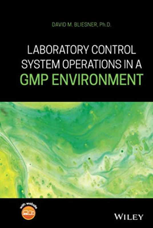 Laboratory Control System Operations in a GMP Environment（David M. Bliesner）（John Wiley & Sons 2020）
