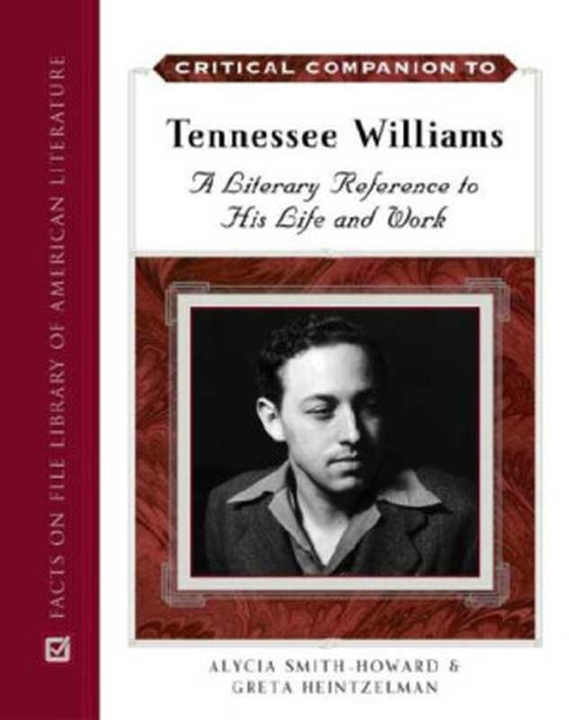 Critical Companion to Tennessee Williams (Facts on File Library of American Literature)(Greta Heintzelman Alycia Smith-howard)(Facts on File 2005)