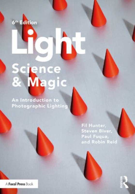 Light ― Science & Magic  An Introduction to Photographic Lighting（Fil Hunter  Steven Biver  Paul Fuqua  Robin Reid）（Routledge 2021）