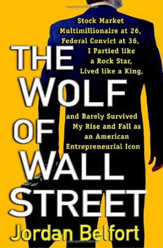 The Wolf of Wall Street(Jordan Belfort)(Bantam Books 2007)