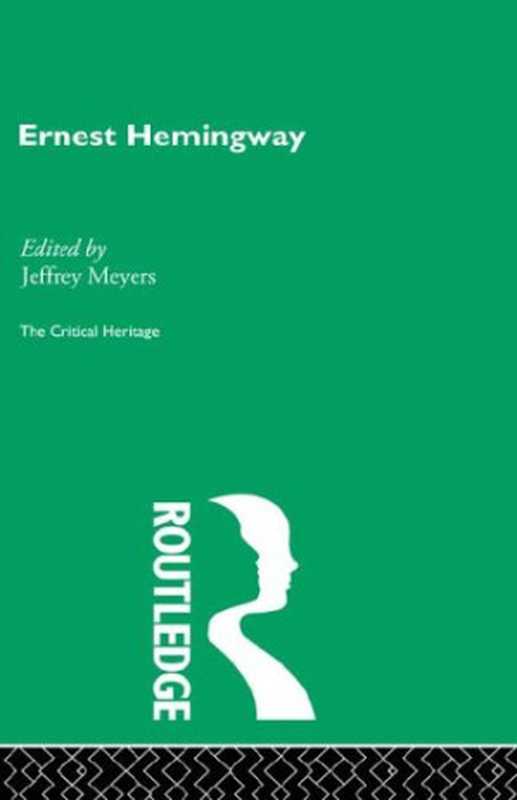 Ernest Hemingway (Critical Heritage)(Jeffrey Meyers)(Routledge 1997)