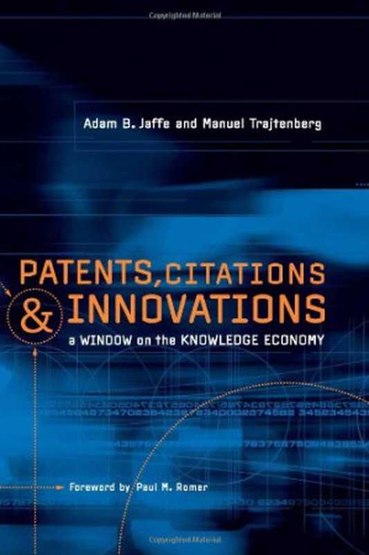 Patents  Citations  and Innovations - A Window on the Knowledge Economy（Adam B. Jaffe  Manuel Trajtenberg）（The MIT Press 2002）