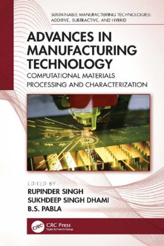 Advances in Manufacturing Technology  Computational Materials Processing and Characterization（Rupinder Singh  Sukhdeep Singh Dhami  B. S. Pabla）（CRC Press 2022）