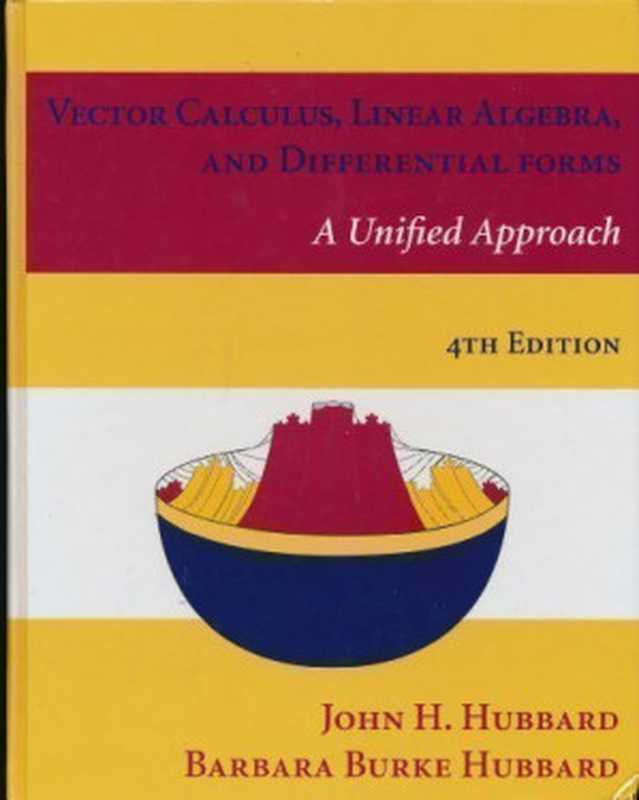Vector Calculus Linear Algebra and Differential Forms A Unified Approach(John H. Hubbard; Barbara Burke Hubbard)(Matrix Editions 2009)
