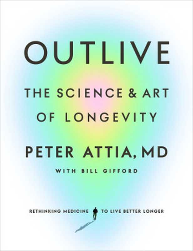 超越百岁 长寿的科学与艺术(大陆简体 中英双译）- Outlive  The Science and Art of Longevity（Peter Attia  MD）（Harmony Rodale 2023）