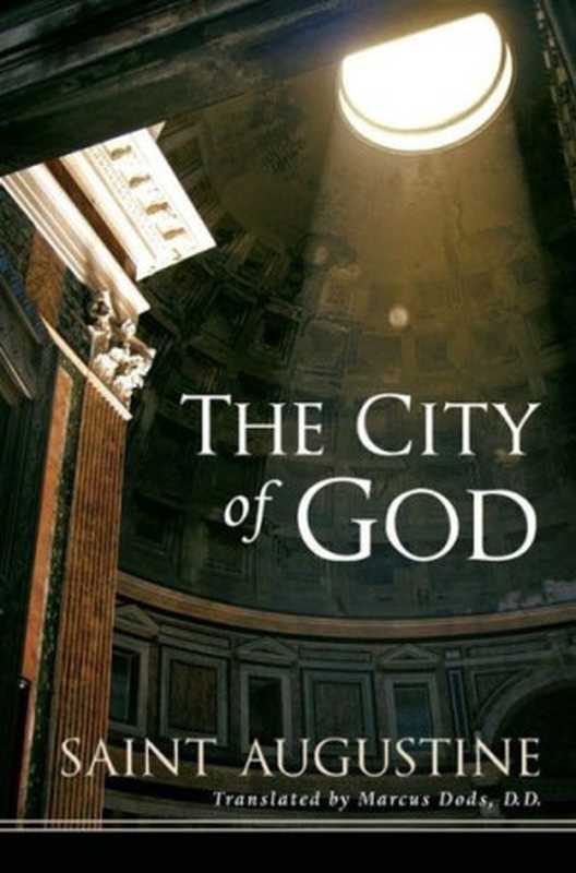 The City of God（St. Augustine of Hippo & Marcus Dods [Hippo  St. Augustine of & Dods  Marcus]）（Hendrickson Publishers  Incorporated 2011）
