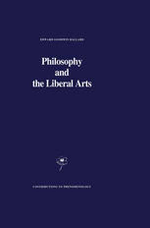 Philosophy and the Liberal Arts(Edward Goodwin Ballard (auth.))(Springer Netherlands 1989)